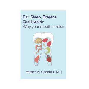 Eat, Sleep, Breathe Oral Health: Why your mouth matters